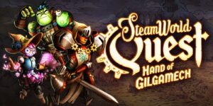 SteamWorld Quest Hand of Gilgamech