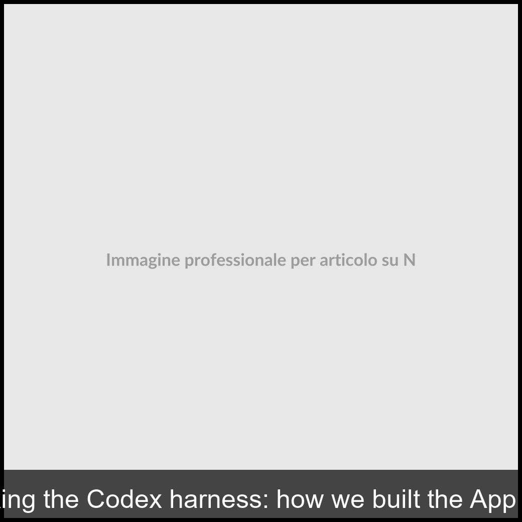 Codex Harness Unlocking the Codex harness: how we built the App Server Digitalici